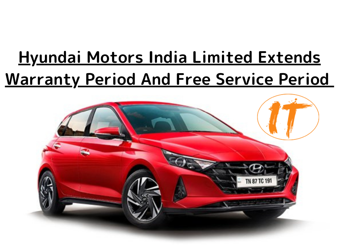 hyundai-motors-india-limited-extends-warranty-by-2-months